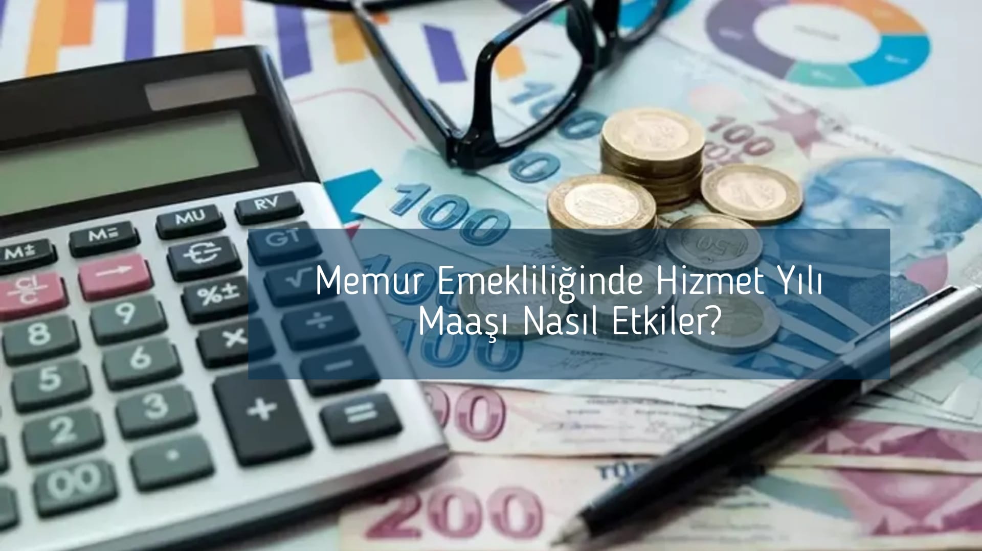 Memur Emekliliğinde Hizmet Yılı Maaşı Nasıl Etkiler?