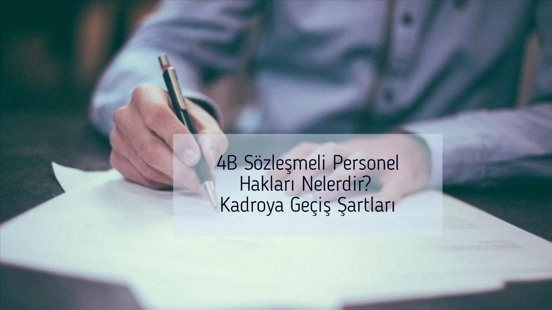 4B Sözleşmeli Personel Hakları Nelerdir? Kadroya Geçiş Şartları