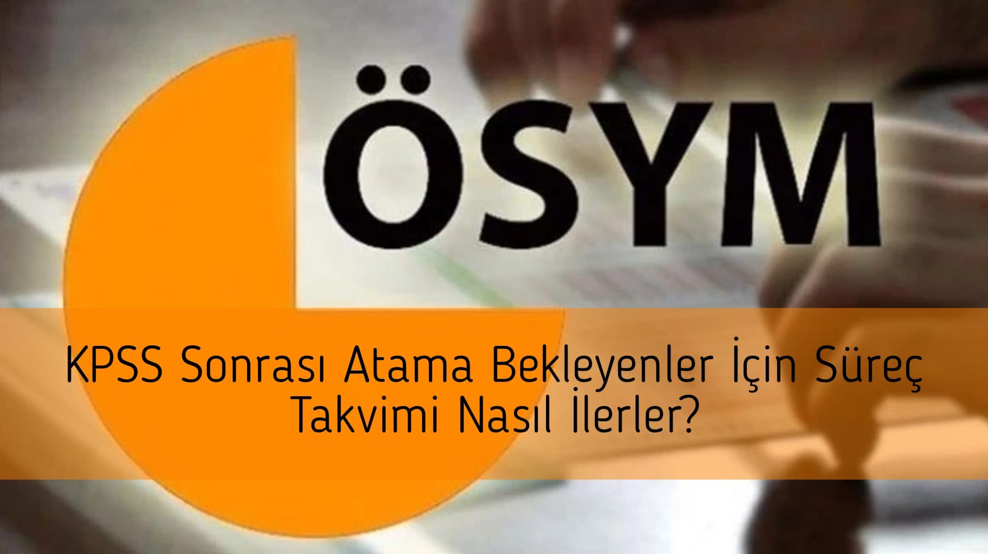 KPSS Sonrası Atama Bekleyenler İçin Süreç Takvimi Nasıl İlerler?