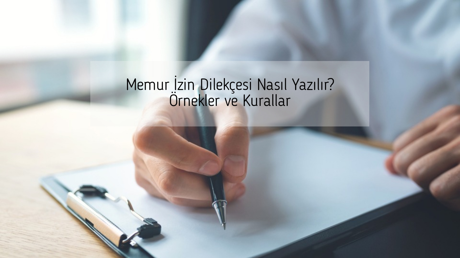 Memur İzin Dilekçesi Nasıl Yazılır? Örnekler ve Kurallar