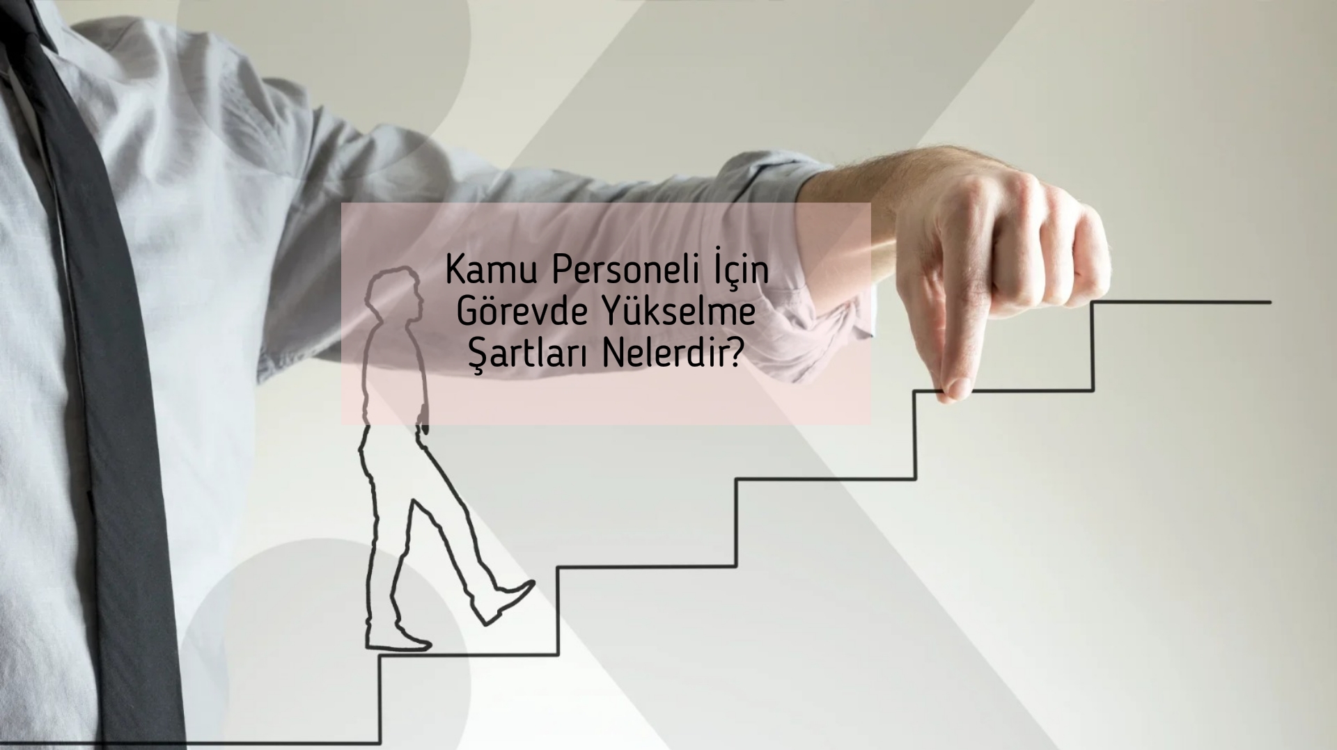 Kamu Personeli İçin Görevde Yükselme Şartları Nelerdir?