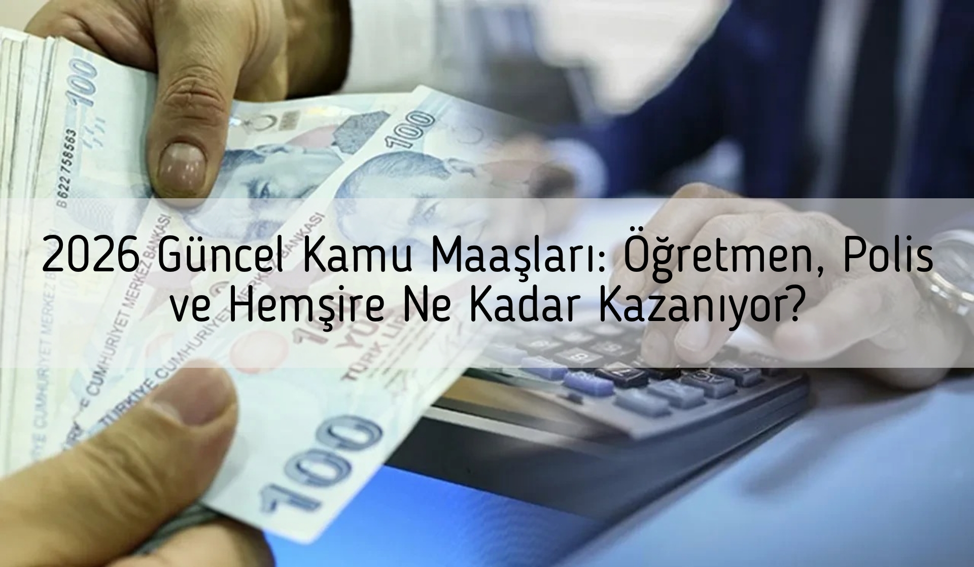 2026 Güncel Kamu Maaşları: Öğretmen, Polis ve Hemşire Ne Kadar Kazanıyor?