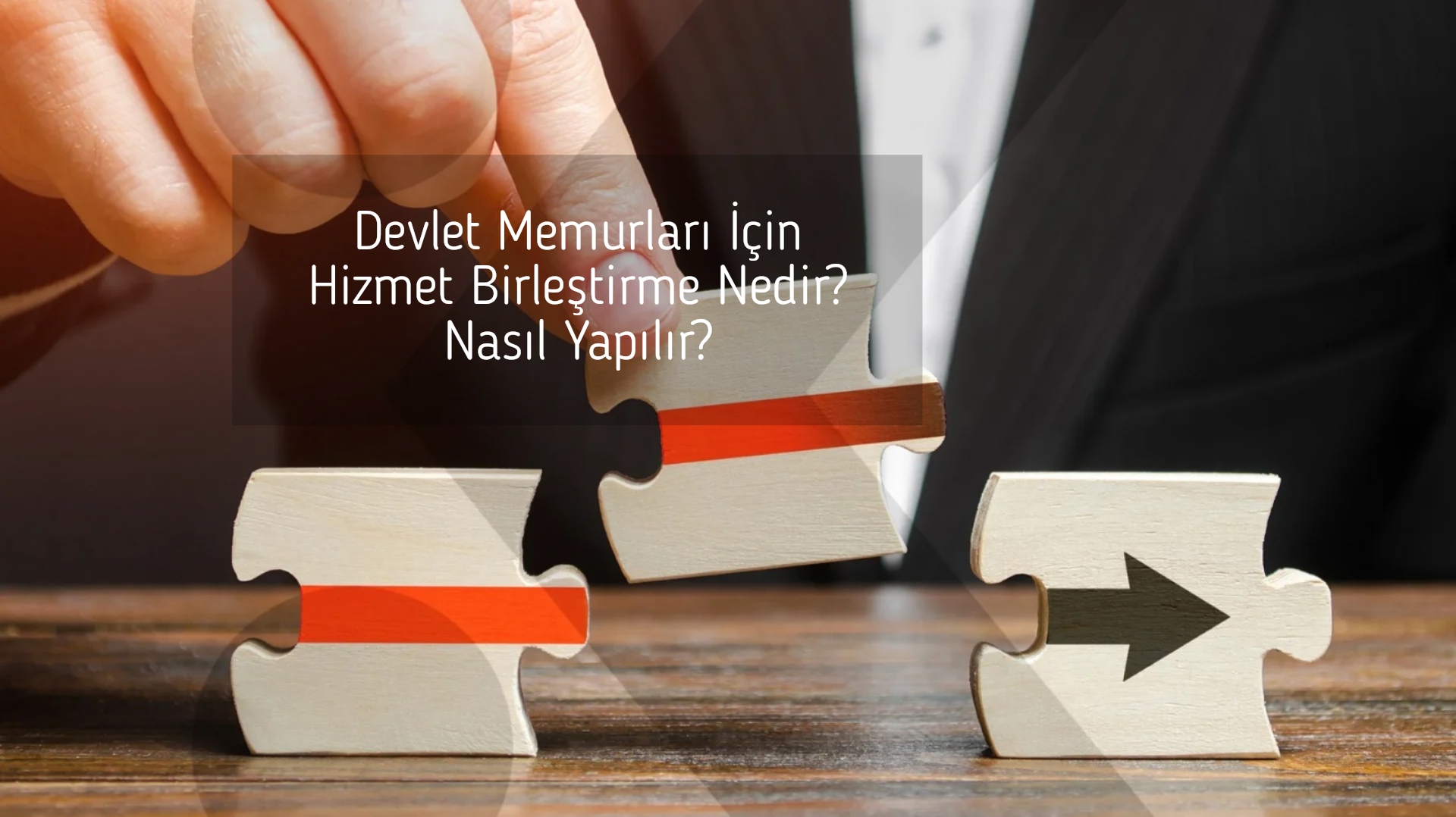 Devlet Memurları İçin Hizmet Birleştirme Nedir? Nasıl Yapılır?