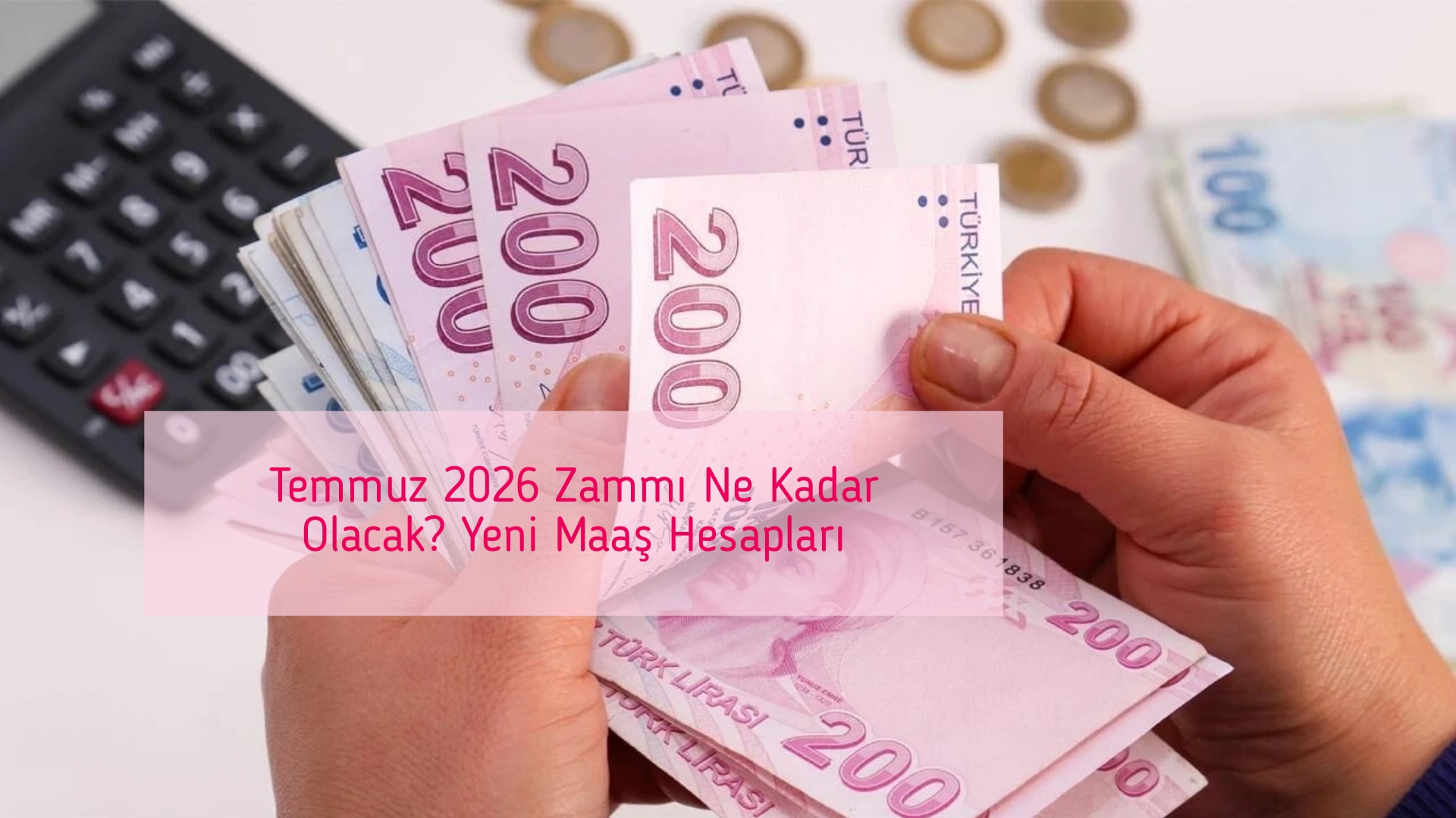 Temmuz 2026 Zammı Ne Kadar Olacak? Yeni Maaş Hesapları