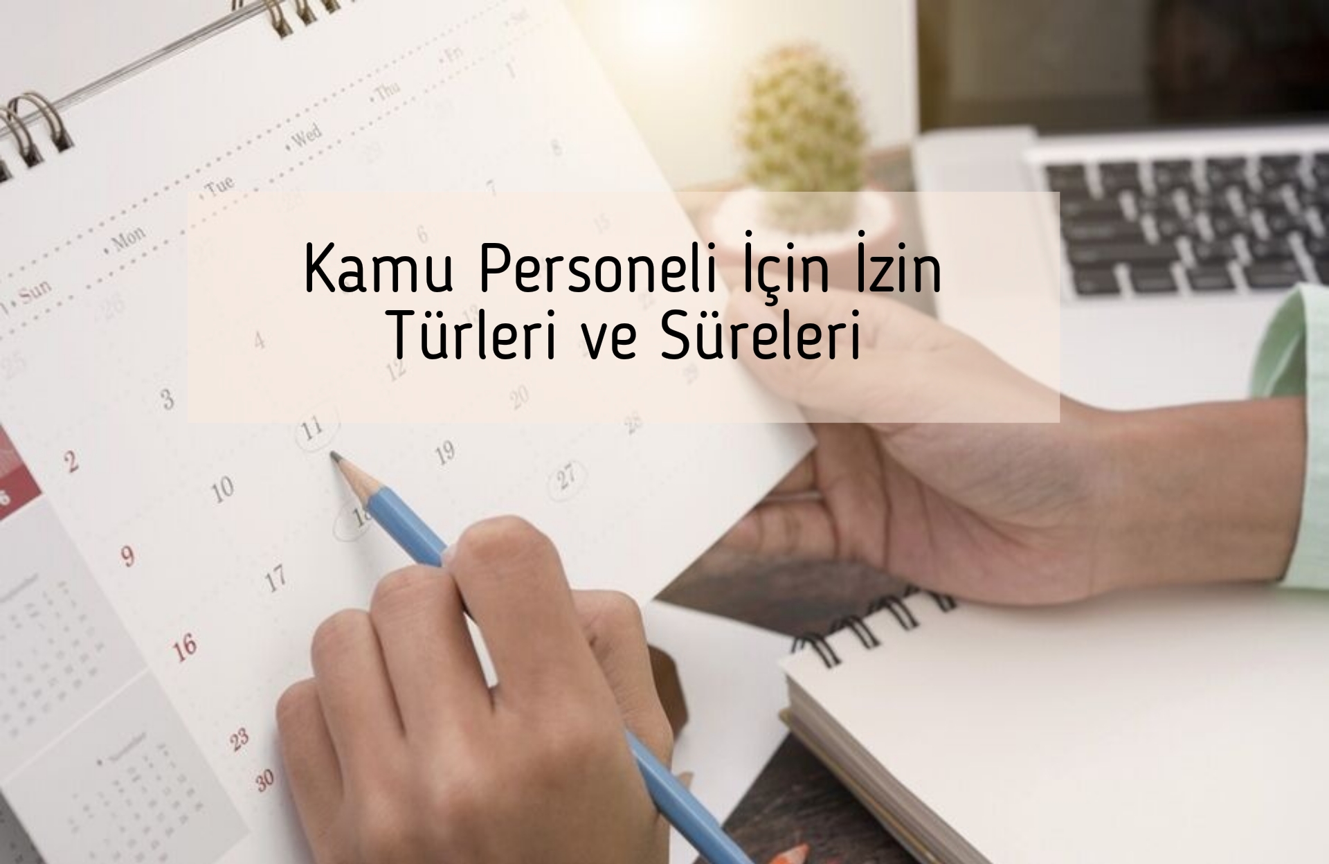 İzin Türleri ve Süreleri