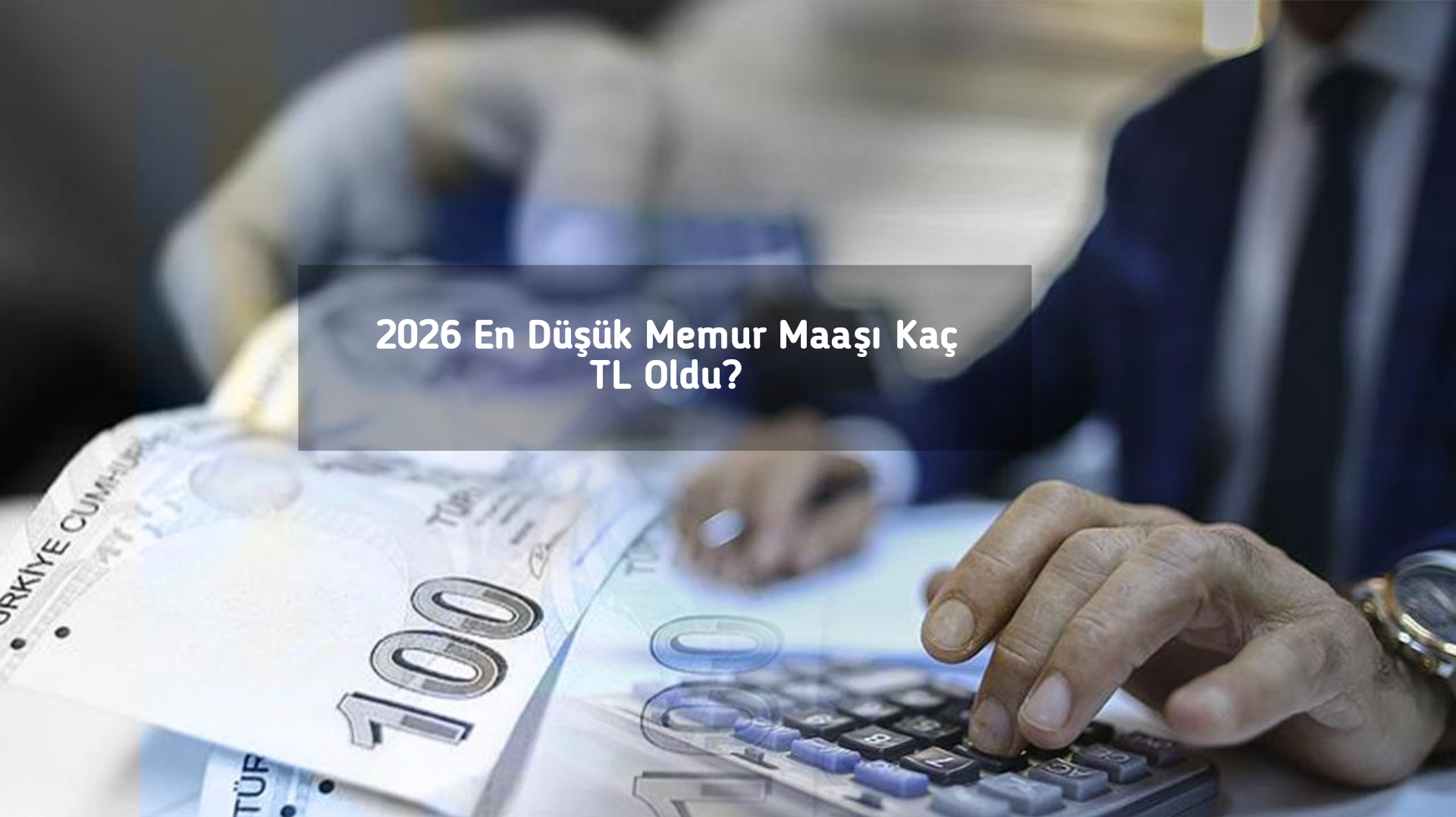 2026 En Düşük Memur Maaşı Kaç TL Oldu?