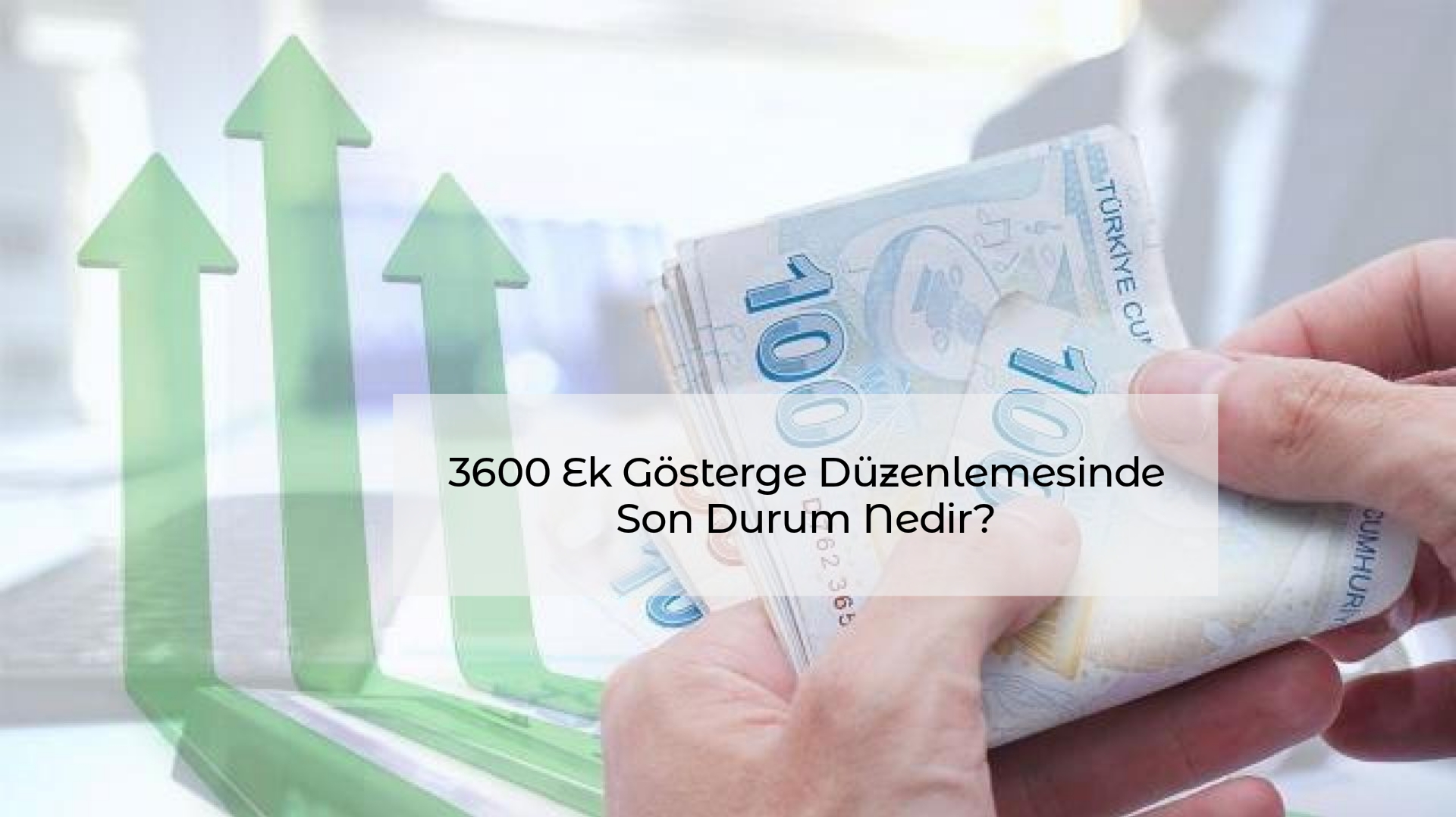 3600 Ek Gösterge Düzenlemesinde Son Durum Nedir?